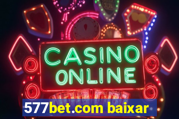 577bet.com baixar